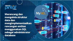 Merancang dan mengelola struktur data dan mengimplementasikan rancangan entitas menggunakan SQL sebagai administrator database