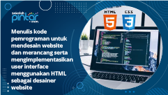 Menulis Kode Pemrograman untuk Mendesain Website dan Merancang serta Mengimplementasikan User Interface Menggunakan HTML sebagai Desainer Website