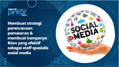 Membuat strategi perencanaan pemasaran & membuat kampanye Iklan yang efektif sebagai staff spesialis sosial media (spesialis periklanan)