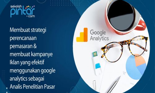 Membuat strategi perencanaan pemasaran & membuat kampanye Iklan yang efektif menggunakan google analytics sebagai analis penelitian pasar